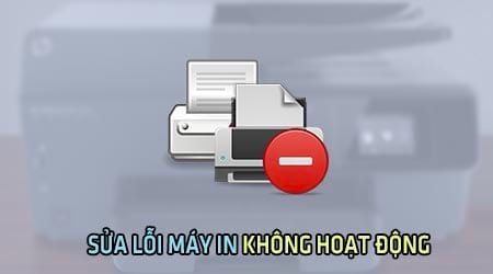 Hướng dẫn sửa máy in không hoạt động
