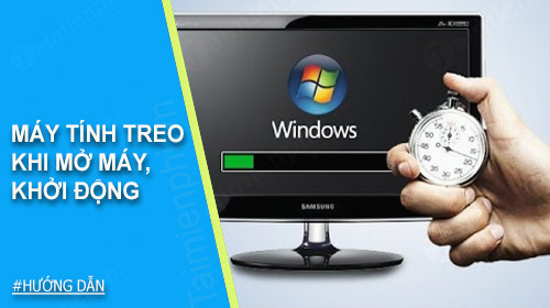 Hướng dẫn sửa máy tính khởi động bị treo